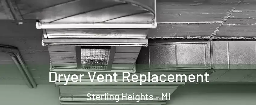 Dryer Vent Replacement Sterling Heights - MI